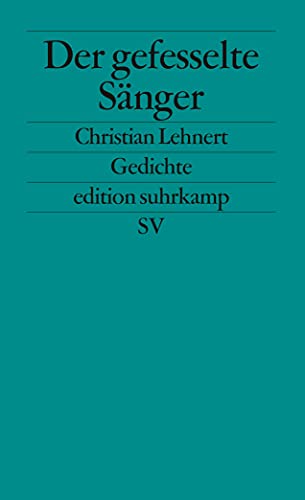 Der gefesselte Sänger: Gedichte (edition suhrkamp)